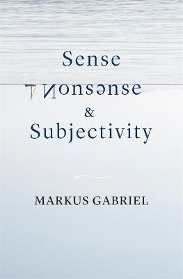 Sense, Nonsense, and Subjectivity - Markus Gabriel - cover