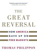 The Great Reversal: How America Gave Up on Free Markets