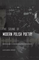The Sound of Modern Polish Poetry: Performance and Recording after World War II - Aleksandra Kremer - cover
