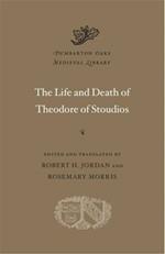 The Life and Death of Theodore of Stoudios