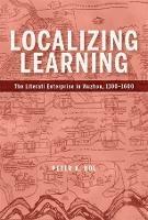 Localizing Learning: The Literati Enterprise in Wuzhou, 1100-1600