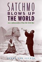 Satchmo Blows Up the World