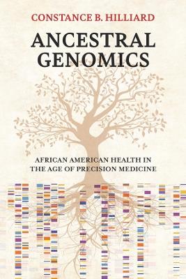 Ancestral Genomics: African American Health in the Age of Precision Medicine - Constance B. Hilliard - cover