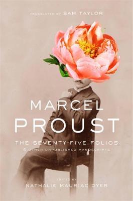 The Seventy-Five Folios and Other Unpublished Manuscripts - Marcel Proust - cover