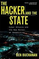 The Hacker and the State: Cyber Attacks and the New Normal of Geopolitics - Ben Buchanan - cover
