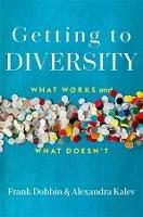 Getting to Diversity: What Works and What Doesn't