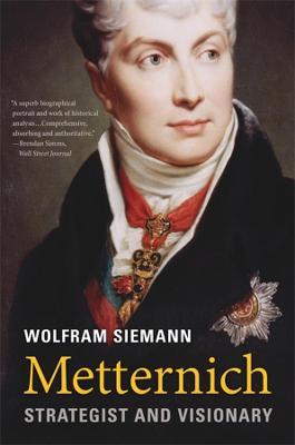 Metternich: Strategist and Visionary - Wolfram Siemann - cover