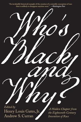 Who’s Black and Why?: A Hidden Chapter from the Eighteenth-Century Invention of Race - cover