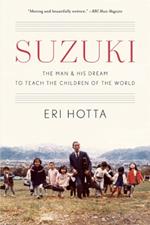 Suzuki: The Man and His Dream to Teach the Children of the World