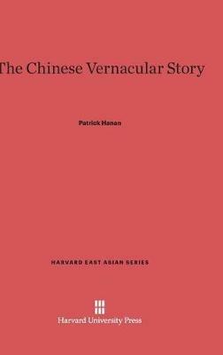 The Chinese Vernacular Story - Patrick Hanan - cover