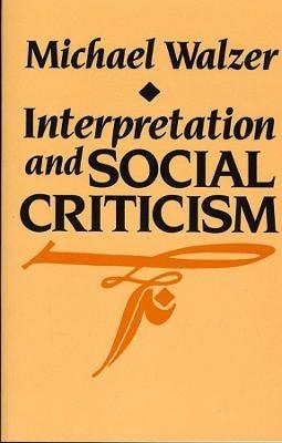 Interpretation and Social Criticism - Michael Walzer - cover