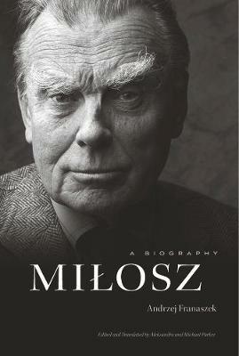 Milosz: A Biography - Andrzej Franaszek - cover