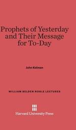 Prophets of Yesterday and Their Message for Today