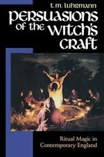 Persuasions of the Witch's Craft: Ritual Magic in Contemporary England