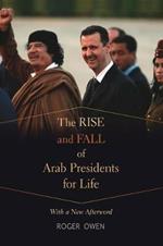 The Rise and Fall of Arab Presidents for Life: With a New Afterword