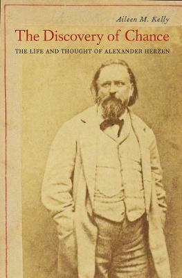 The Discovery of Chance: The Life and Thought of Alexander Herzen - Aileen M. Kelly - cover