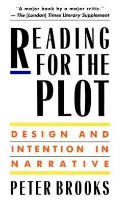 Reading for the Plot: Design and Intention in Narrative - Peter Brooks - cover