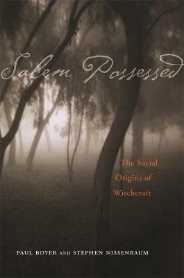 Salem Possessed: The Social Origins of Witchcraft - Paul Boyer,Stephen Nissenbaum - cover
