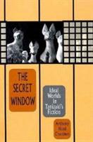 The Secret Window: Ideal Worlds in Tanizaki's Fiction - Anthony Hood Chambers - cover