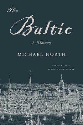 The Baltic: A History - Michael North - cover