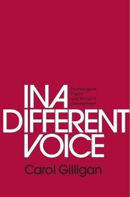 In a Different Voice: Psychological Theory and Women’s Development - Carol Gilligan - cover