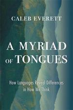 A Myriad of Tongues: How Languages Reveal Differences in How We Think