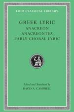 Greek Lyric, Volume II: Anacreon, Anacreontea, Choral Lyric from Olympus to Alcman