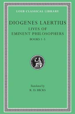 Lives of Eminent Philosophers, Volume I: Books 1–5 - Diogenes Laertius - cover