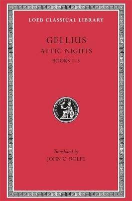 Attic Nights, Volume I: Books 1–5 - Gellius - cover