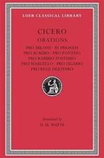 Pro Milone. In Pisonem. Pro Scauro. Pro Fonteio. Pro Rabirio Postumo. Pro Marcello. Pro Ligario. Pro Rege Deiotaro