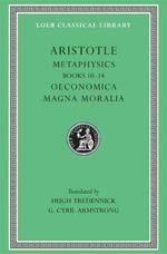 Metaphysics, Volume II: Books 10–14. Oeconomica. Magna Moralia