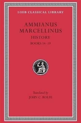 History, Volume I: Books 14–19 - Ammianus Marcellinus - cover