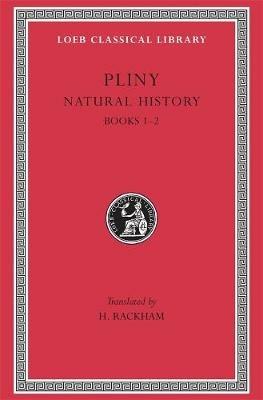 Natural History, Volume I: Books 1–2 - Pliny - cover