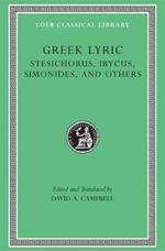 Greek Lyric, Volume III: Stesichorus, Ibycus, Simonides, and Others