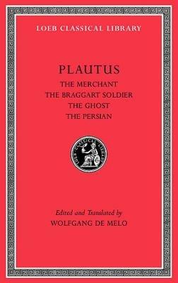 The Merchant. The Braggart Soldier. The Ghost. The Persian - Plautus - cover