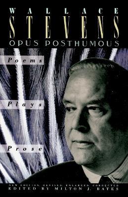 Opus Posthumous: Poems, Plays, Prose - Wallace Stevens - cover