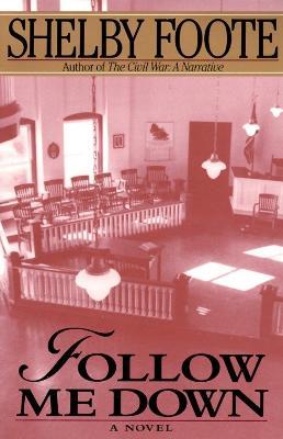 Follow Me Down: A Novel - Shelby Foote - cover