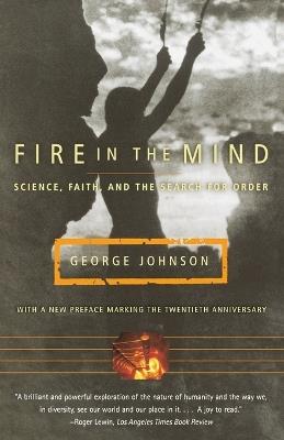 Fire in the Mind: Science, Faith, and the Search for Order - George Johnson - cover