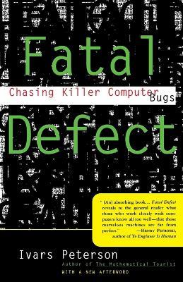 Fatal Defect: Chasing Killer Computer Bugs - Ivars Peterson - cover