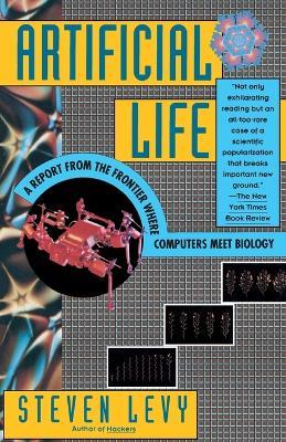Artificial Life: A Report from the Frontier Where Computers Meet Biology - Steven Levy - cover