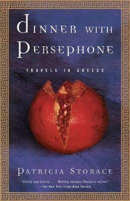 Dinner with Persephone: Travels in Greece - Patricia Storace - cover