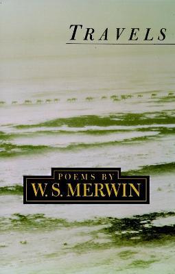 Travels: Lenore Marshall Poetry Prize - W. S. Merwin - cover