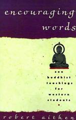 Encouraging Words: Zen Buddhist Teachings for Western Students
