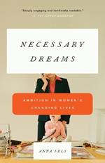 Necessary Dreams: Ambition in Women's Changing Lives