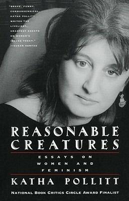 Reasonable Creatures: Essays on Women and Feminism - Katha Pollitt - cover