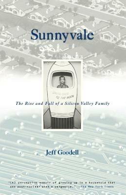Sunnyvale: The Rise and Fall of a Silicon Valley Family - Jeff Goodell - cover
