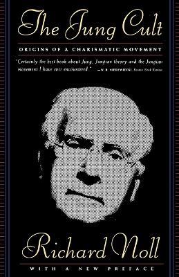 The Jung Cult: Origins of a Charismatic Movement - Richard Noll - cover