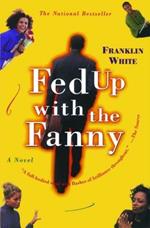 Fed Up with the Fanny: A Novel