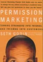 Permission Marketing: Strangers into Friends into Customers