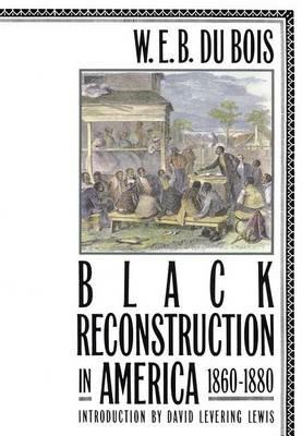 Black Reconstruction in America 1860-1880 - W E B Du Bois - cover